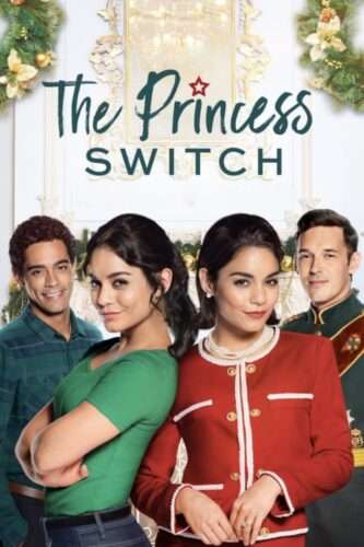 Poster for The Princess Switch featuring two identical women—both played by Vanessa Hudgens—standing side by side, one in a casual green T-shirt with her arms crossed, the other in an elegant red royal jacket. Behind them stand two men, one casually dressed and the other in a formal prince’s uniform. The backdrop includes holiday garlands and ornate décor, with the title ‘The Princess Switch’ displayed above.